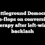Battleground Democrat flip-flops on conversion therapy after left-wing backlash
