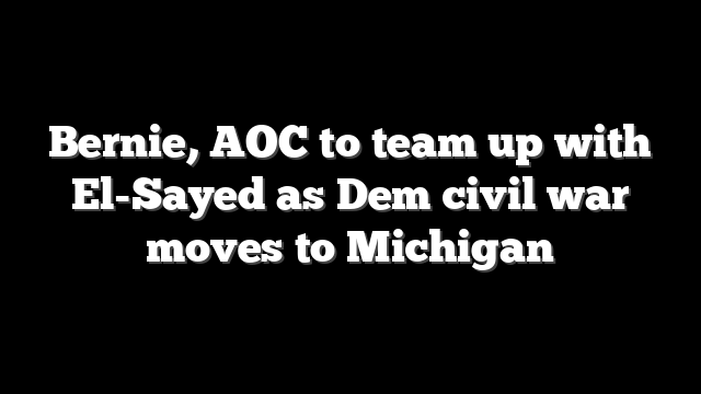 Bernie, AOC to team up with El-Sayed as Dem civil war moves to Michigan