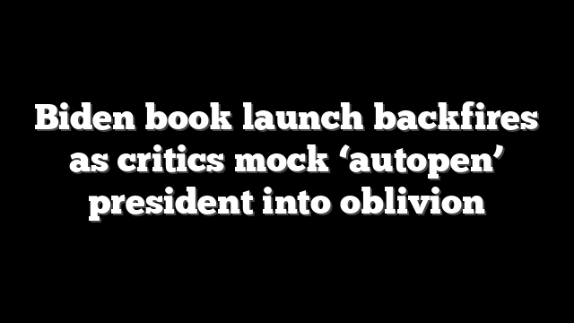 Biden book launch backfires as critics mock ‘autopen’ president into oblivion
