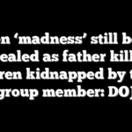 Biden ‘madness’ still being revealed as father killed, children kidnapped by terror group member: DOJ