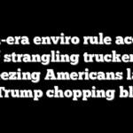 Biden-era enviro rule accused of strangling truckers, squeezing Americans lands on Trump chopping block