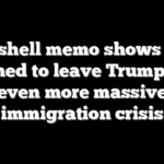 Bombshell memo shows Biden planned to leave Trump with even more massive immigration crisis
