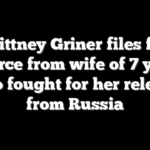 Brittney Griner files for divorce from wife of 7 years who fought for her release from Russia