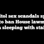 Capitol sex scandals spark push to ban House lawmakers from sleeping with staffers