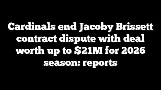Cardinals end Jacoby Brissett contract dispute with deal worth up to $21M for 2026 season: reports