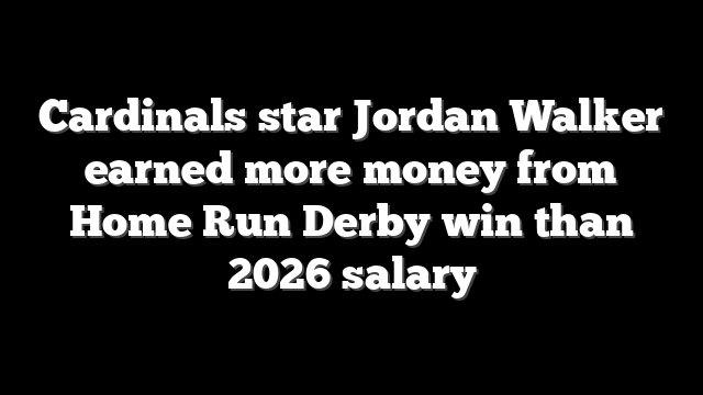 Cardinals star Jordan Walker earned more money from Home Run Derby win than 2026 salary