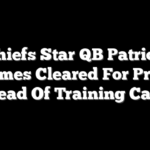 Chiefs Star QB Patrick Mahomes Cleared For Practice Ahead Of Training Camp