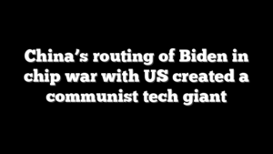 China’s routing of Biden in chip war with US created a communist tech giant
