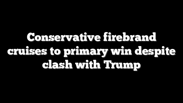 Conservative firebrand cruises to primary win despite clash with Trump