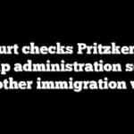 Court checks Pritzker as Trump administration scores another immigration win