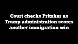 Court checks Pritzker as Trump administration scores another immigration win