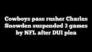 Cowboys pass rusher Charles Snowden suspended 3 games by NFL after DUI plea