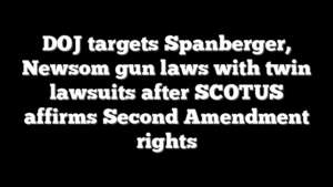DOJ targets Spanberger, Newsom gun laws with twin lawsuits after SCOTUS affirms Second Amendment rights