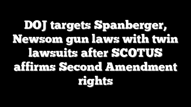 DOJ targets Spanberger, Newsom gun laws with twin lawsuits after SCOTUS affirms Second Amendment rights
