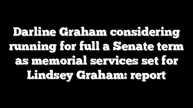 Darline Graham considering running for full a Senate term as memorial services set for Lindsey Graham: report