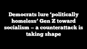 Democrats lure ‘politically homeless’ Gen Z toward socialism — a counterattack is taking shape
