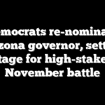 Democrats re-nominate Arizona governor, setting stage for high-stakes November battle