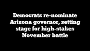 Democrats re-nominate Arizona governor, setting stage for high-stakes November battle