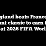 England beats France in instant classic to earn third place at 2026 FIFA World Cup