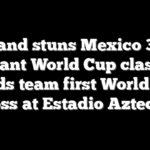 England stuns Mexico 3-2 in instant World Cup classic, hands team first World Cup loss at Estadio Azteca