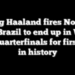 Erling Haaland fires Norway past Brazil to end up in World Cup quarterfinals for first time in history