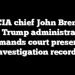 Ex-CIA chief John Brennan sues Trump administration, demands court preserve investigation records