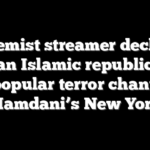 Extremist streamer declares NYC an Islamic republic with popular terror chant: ‘Mamdani’s New York’