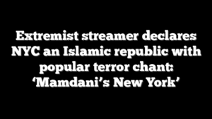 Extremist streamer declares NYC an Islamic republic with popular terror chant: ‘Mamdani’s New York’