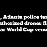 FBI, Atlanta police target unauthorized drones flying near World Cup venues