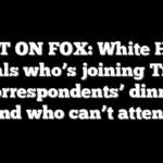 FIRST ON FOX: White House reveals who’s joining Trump at correspondents’ dinner — and who can’t attend