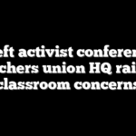 Far-left activist conference at teachers union HQ raises classroom concerns