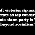 Far-left victories rip mask off Democrats as top conservative sounds alarm party is ‘way beyond socialism’