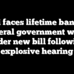 Fauci faces lifetime ban from federal government work under new bill following explosive hearing