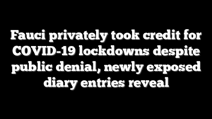 Fauci privately took credit for COVID-19 lockdowns despite public denial, newly exposed diary entries reveal
