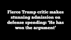 Fierce Trump critic makes stunning admission on defense spending: ‘He has won the argument’