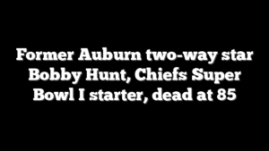 Former Auburn two-way star Bobby Hunt, Chiefs Super Bowl I starter, dead at 85