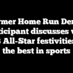 Former Home Run Derby participant discusses why MLB All-Star festivities are the best in sports