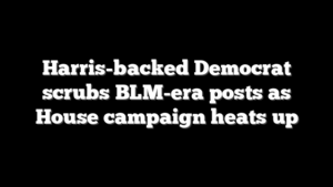 Harris-backed Democrat scrubs BLM-era posts as House campaign heats up
