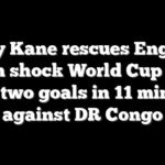 Harry Kane rescues England from shock World Cup exit with two goals in 11 minutes against DR Congo