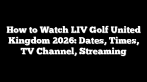 How to Watch LIV Golf United Kingdom 2026: Dates, Times, TV Channel, Streaming