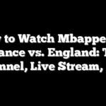 How to Watch Mbappe and France vs. England: TV Channel, Live Stream, Live