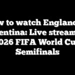 How to watch England vs Argentina: Live stream the 2026 FIFA World Cup Semifinals