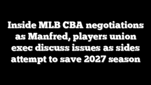 Inside MLB CBA negotiations as Manfred, players union exec discuss issues as sides attempt to save 2027 season