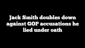 Jack Smith doubles down against GOP accusations he lied under oath
