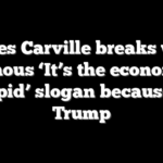 James Carville breaks with famous ‘It’s the economy, stupid’ slogan because of Trump