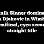 Jannik Sinner dominates Novak Djokovic in Wimbledon semifinal, eyes second straight title