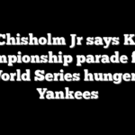 Jazz Chisholm Jr says Knicks championship parade fuels his World Series hunger with Yankees