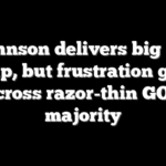Johnson delivers big for Trump, but frustration grows across razor-thin GOP majority