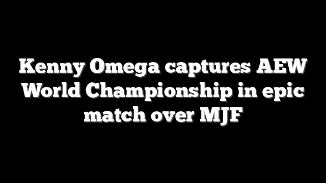 Kenny Omega captures AEW World Championship in epic match over MJF