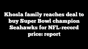Khosla family reaches deal to buy Super Bowl champion Seahawks for NFL-record price: report